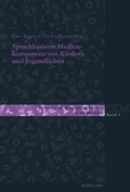 Cover: Sprachbasierte Medienkompetenz von Kindern und Jugendlichen - Peter Lang Verlag