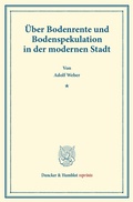 Cover: &Uuml;ber Bodenrente und Bodenspekulation in der modernen Stadt. - Duncker & Humblot