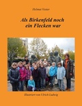 Cover: Als Birkenfeld noch ein Flecken war - BoD - Books on Demand