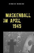 Cover: Maskenball im April 1945 - Books on Demand