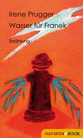 Cover: Wasser f&uuml;r Franek - Haymon Verlag