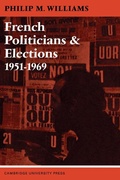 Cover: French Politicians and Elections 1951-1969 - Cambridge University Press