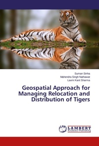 Enlarge image Cover: Geospatial Approach for Managing Relocation and Distribution of Tigers - LAP Lambert Academic Publishing