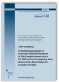 Cover: Aktiv-Stadthaus. Entwicklungsgrundlage f&uuml;r st&auml;dtische Mehrfamilienh&auml;user in Plus-Energie-Bauweise nach EU 2020 und zur Vorbereitung eines Demonstrativ-Bauvorhabens in Frankfurt am Main. Abschlussbericht - Fraunhofer IRB Verlag