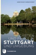 Cover: G&auml;rten und Parks in Stuttgart und Umgebung - Jan Thorbecke Verlag