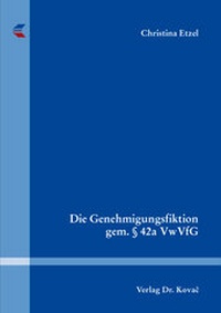 Abbildung von: Die Genehmigungsfiktion gem. § 42a VwVfG - Kovac, Dr. Verlag