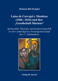 Cover: Luisa de Carvajal y Mendoza (1566-1614) und ihre "Gesellschaft Mariens" - Kovac, Dr. Verlag