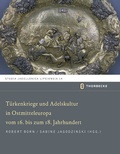 Cover: T&uuml;rkenkriege und Adelskultur in Ostmitteleuropa vom 16.-18. Jahrhundert - Jan Thorbecke Verlag