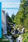Cover: Welterbe Bergpark Wilhelmsh&ouml;he - Die Wasserk&uuml;nste - Schnell & Steiner