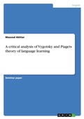 Cover: A critical analysis of Vygotsky and Piagets theory of language learning - GRIN Verlag
