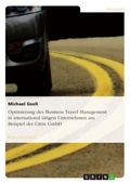 Cover: Optimierung des Business Travel Management in international taetigen Unternehmen am Beispiel der Citrix GmbH - GRIN Verlag