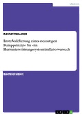 Cover: Erste Validierung eines neuartigen Pumpprinzips f&uuml;r ein Herzunterst&uuml;tzungssystem im Laborversuch - GRIN Verlag