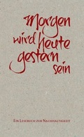 Cover: Morgen wird heute gestern sein - Umweltdachverband GmbH