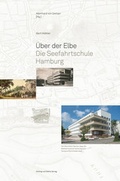 Cover: &Uuml;ber der Elbe. Die Seefahrtschule Hamburg - D&ouml;lling und Galitz