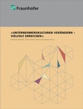 Cover: Unternehmenskulturen ver&auml;ndern - Vielfalt erreichen - Fraunhofer Verlag