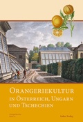 Cover: Orangeriekultur in &Ouml;sterreich, Ungarn und Tschechien - Lukas Verlag f&uuml;r Kunst- und Geistesgeschichte