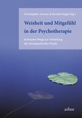 Cover: Weisheit und Mitgef&uuml;hl in der Psychotherapie - Arbor