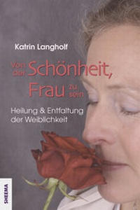 Abbildung von: Von der Schönheit, Frau zu sein - Sheema-Medien-Verlag