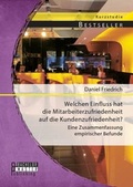 Cover: Welchen Einfluss hat die Mitarbeiterzufriedenheit auf die Kundenzufriedenheit? Eine Zusammenfassung empirischer Befunde - Bachelor + Master Publishing