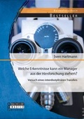 Cover: Welche Erkenntnisse kann ein Manager aus der Hirnforschung ziehen? Versuch eines interdisziplin&auml;ren Transfers - Bachelor + Master Publishing