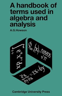 Enlarge image Cover: A Handbook of Terms used in Algebra and Analysis - Cambridge University Press
