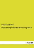 Cover: Vermehrung und Schnitt der Ziergeh&ouml;lze - DOGMA Verlag