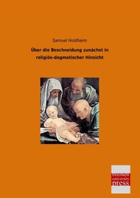 Bild vergrößern Bild: Über die Beschneidung zunächst in religiös-dogmatischer Hinsicht - Bremen University Press