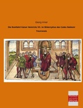 Cover: Die Romfahrt Kaiser Heinrichs VII. im Bilderzyklus des Codex Balduini Trevirensis - Bremen University Press