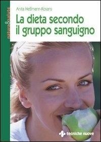 Abbildung von: La dieta secondo il gruppo sanguigno - Natura e salute;Tecniche Nuove