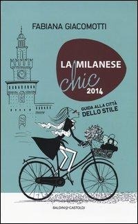 Abbildung von: La milanese chic 2014. Guida alla città dello stile - Le boe;Baldini + Castoldi