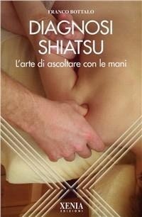 Abbildung von: La diagnosi shiatsu. L'arte di ascoltare con le mani - L' altra scienza;Xenia