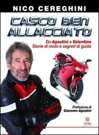 Abbildung von: Casco ben allacciato. Da Agostini a Valentino. Storie di moto e segreti di guida - Passioni & protagonisti;Xenia