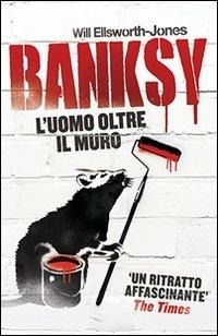 Abbildung von: Banksy. L'uomo oltre il muro - L'Ippocampo