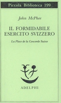 Abbildung von: Il formidabile esercito svizzero. La Place de la Concorde suisse - Piccola biblioteca Adelphi;Adelphi