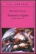 Cover: Amanti e regine. Il potere delle donne - Adelphi