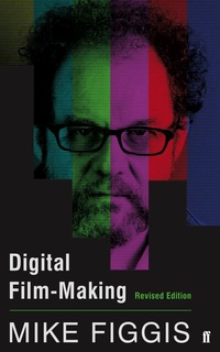 Abbildung von: Digital Film-making Revised Edition - Faber & Faber