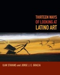 Cover: Thirteen Ways of Looking at Latino Art - Duke University Press Books