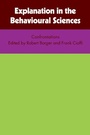 Cover: Explanation in the Behavioural Sciences - Cambridge University Press