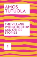 Cover: The Village Witch Doctor and Other Stories - Faber & Faber