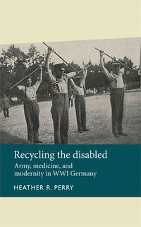 Enlarge image Cover: Recycling the Disabled - Manchester University Press