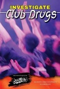 Cover: Investigate Club Drugs - Enslow Publishing