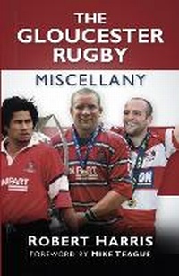 Abbildung von: The Gloucester Rugby Miscellany - The History Press Ltd