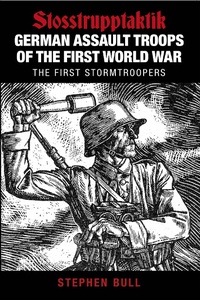Enlarge image Cover: German Assault Troops of the First World War - The History Press Ltd