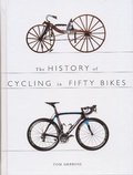 Cover: The History of Cycling in Fifty Bikes - The History Press Ltd