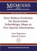 Cover: Near Soliton Evolution for Equivariant Schrodinger Maps in Two Spatial Dimensions - American Mathematical Society