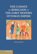 Cover: The Climate of Rebellion in the Early Modern Ottoman Empire - Cambridge University Press