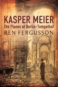Cover: Kasper Meier: The Planes at Berlin-Tempelhof - Little, Brown Book Group