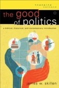 Cover: Good of Politics (Engaging Culture) - Baker Publishing Group