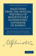 Cover: Selections from the Minutes and Other Official Writings of the Honourable Mountstuart Elphinstone, Governor of Bombay - Cambridge University Press