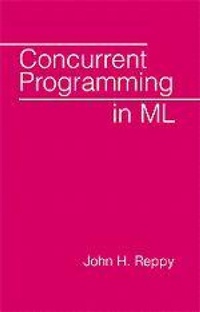 Enlarge image Cover: Concurrent Programming in ML - Cambridge University Press